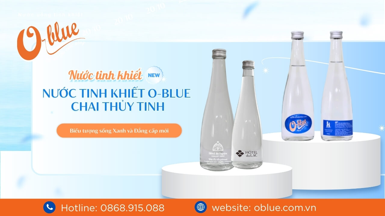 Nước tinh khiết O-Blue chai thủy tinh: Biểu tượng sống Xanh và Đẳng cấp mới