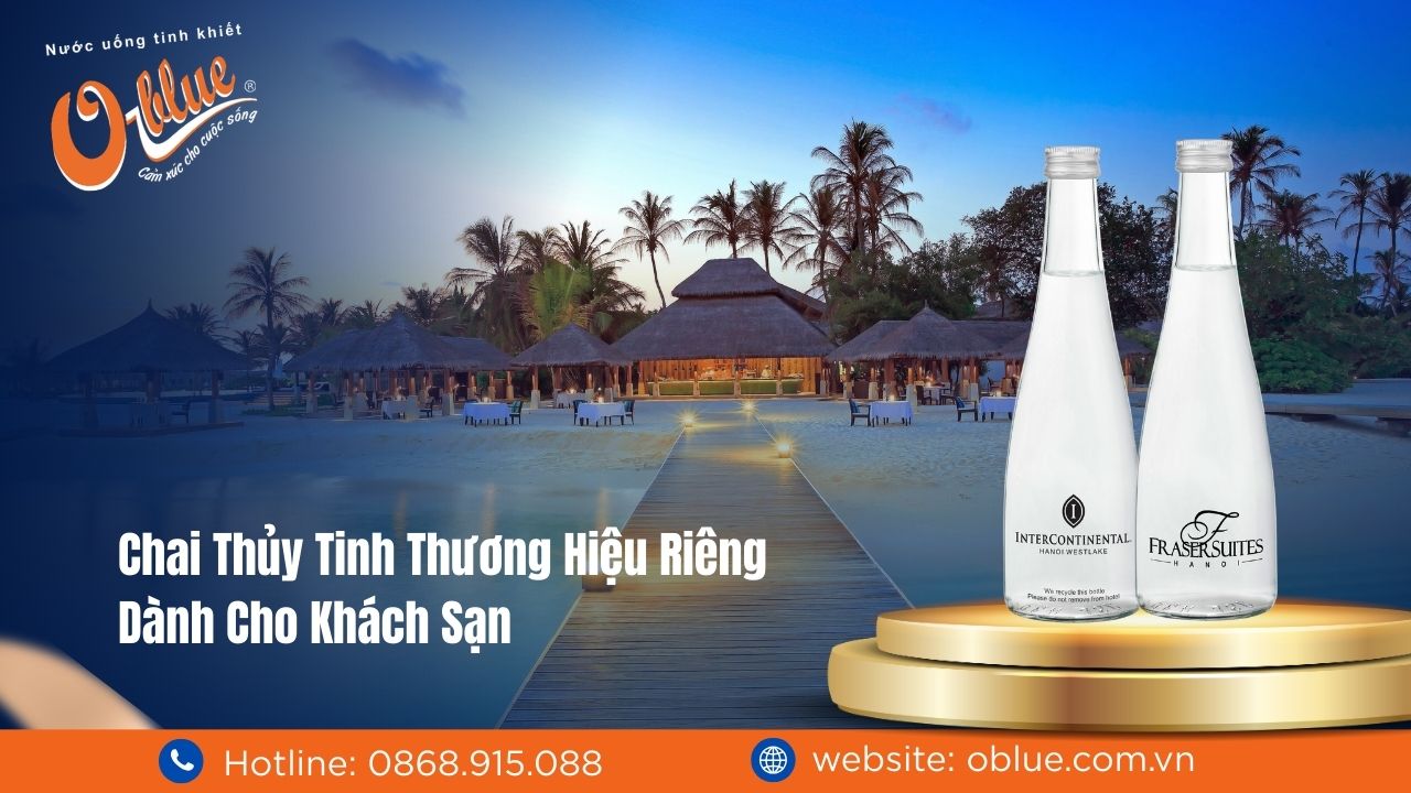 Khám phá nước chai thủy tinh thương hiệu riêng dành cho khách sạn
