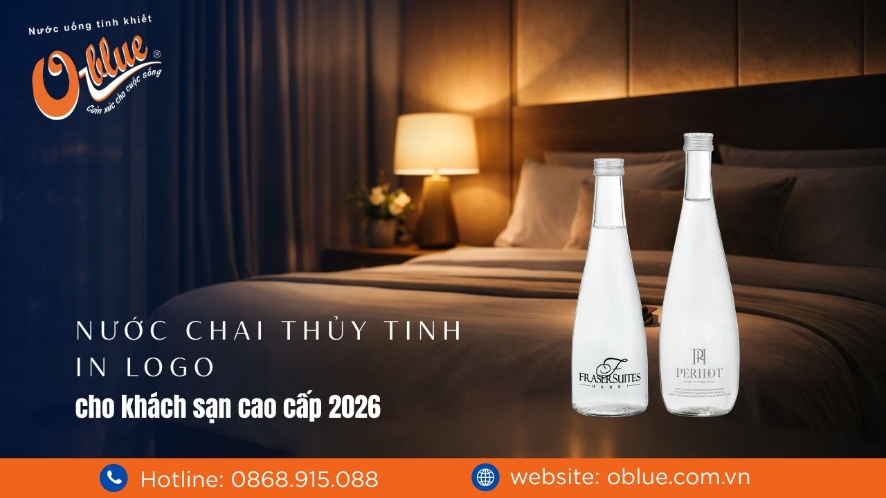 Nước chai thủy tinh in logo cho khách sạn cao cấp 2026