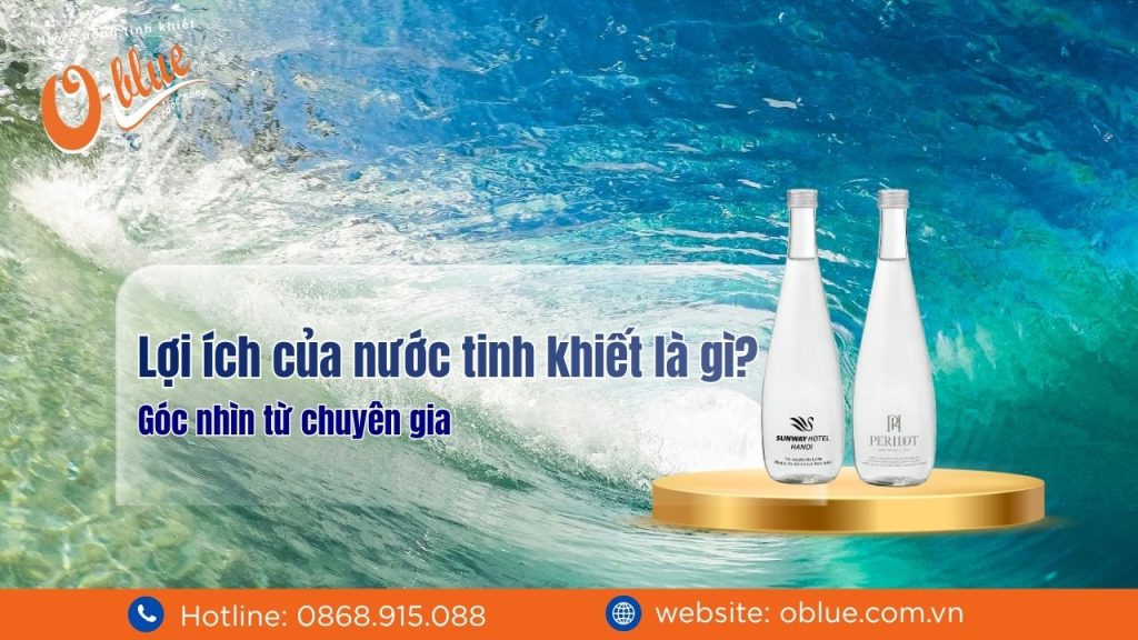 Lợi ích của nước tinh khiết