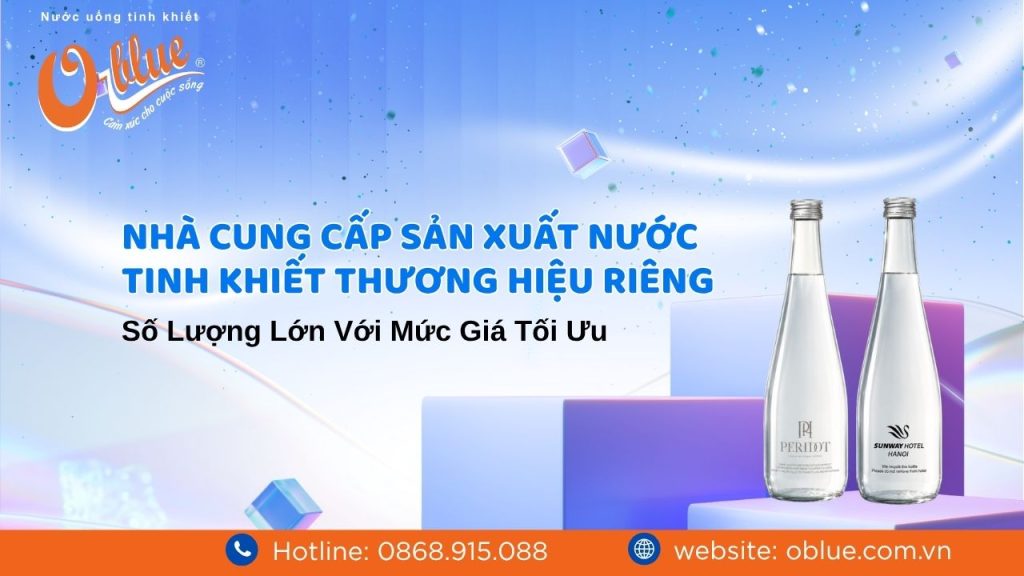 Nhà Cung Cấp Sản Xuất Nước Tinh Khiết