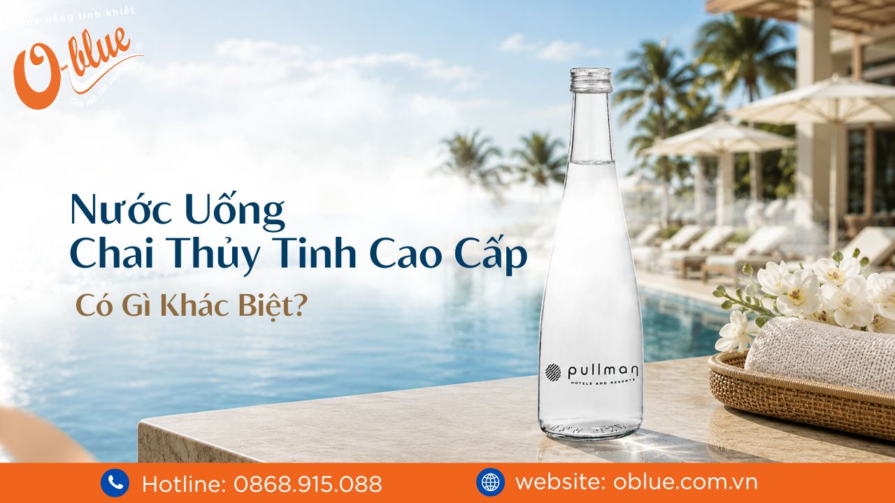 Nước Uống Chai Thủy Tinh Cao Cấp Có Gì Khác Biệt?